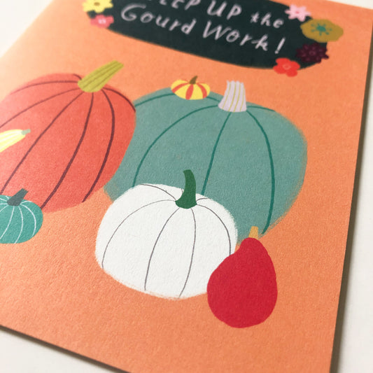 Keep Up the Gourd Work Encouragement Card