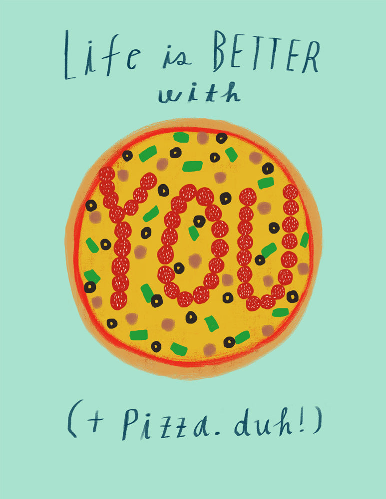 Life is Better with You & Pizza Love and Friendship Card