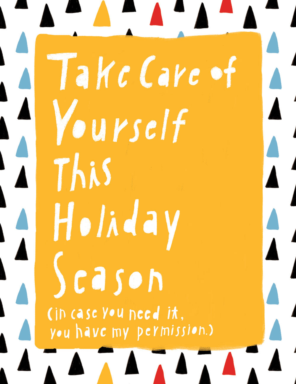 Holiday self-care card with yellow background and white text saying "Take Care of Yourself This Holiday Season" surrounded by colorful triangle pattern border, encouraging self-care during potentially stressful holiday times