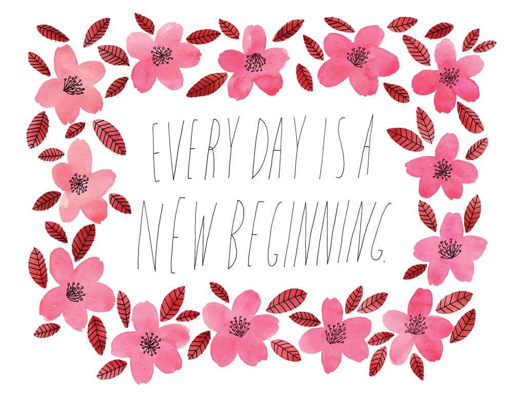 Watercolor greeting card with pink flowers and red leaves framing handwritten text "Every day is a new beginning" in thin cursive script on white background