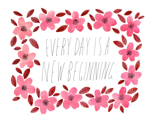 Watercolor illustration of pink cherry blossoms framing handwritten text "Every day is a new beginning" in gray, inspiring fresh starts and renewal