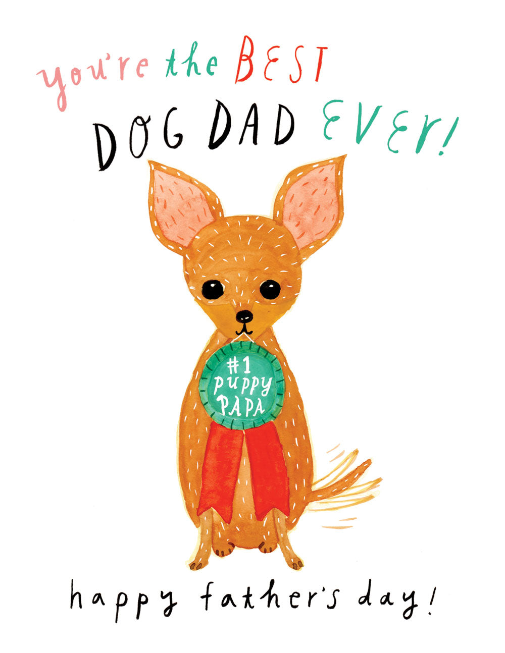 Watercolor illustration of a cute chihuahua wearing a green "#1 Puppy Papa" badge, with colorful text reading "You're the BEST DOG DAD EVER!" and "happy father's day!" Perfect for a Father's Day card for dog lovers.