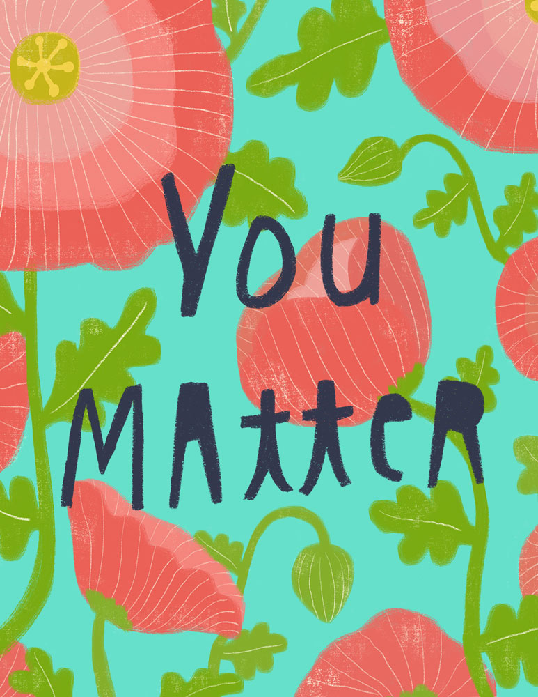 Colorful illustration of "You Matter" text surrounded by pink floral shapes and green leaves on a teal background, depicting an uplifting and encouraging greeting card design