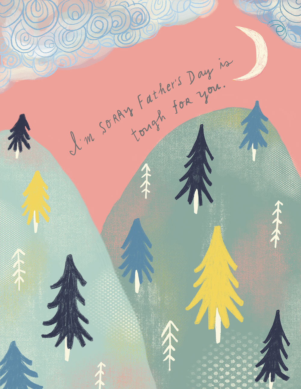 Hand-drawn illustration of a moonlit mountain landscape with colorful trees, featuring the handwritten text "I'm sorry Father's Day is tough for you" against a pink sky with swirling clouds, conveying empathy for difficult Father's Day emotions