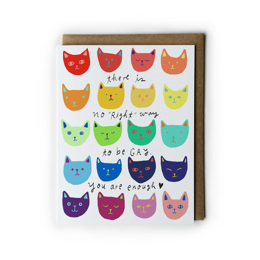 Card with colorful cat faces and a message of acceptance "there is no right way to be gay. you are enough." on a white background