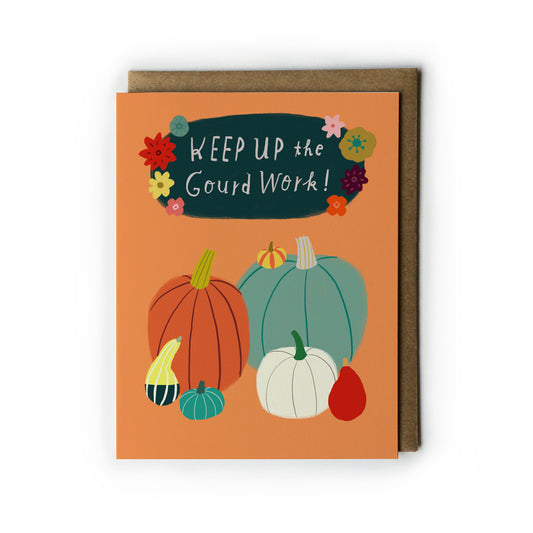 Keep Up the Gourd Work Encouragement Card