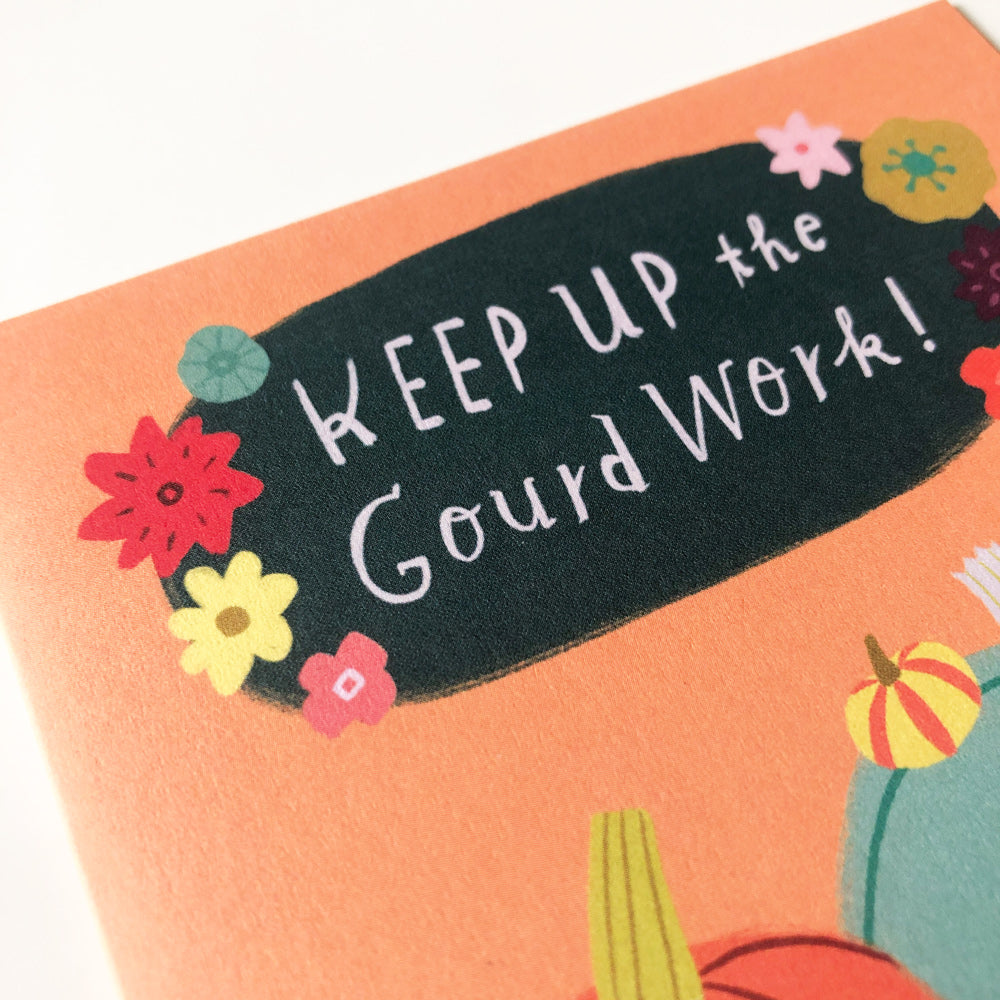 Keep Up the Gourd Work Encouragement Card